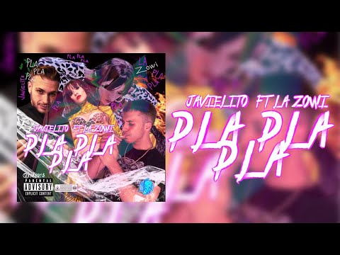 Javielito - Pla Pla Pla (Ft. La Zowi)
