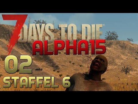 7 Days To Die Alpha 15 Gameplay S06E02 - ALTE BEKANNTE  [Let´s Play][experimentel] [Deutsch]