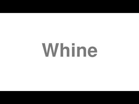 How to Pronounce "Whine"