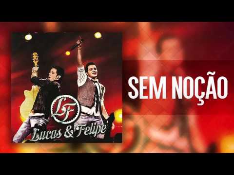 Lucas & Felipe - Sem Noção (CD Vamo Caí pra Dentro)