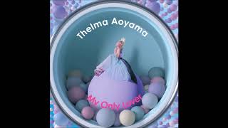 Thelma Aoyama -「My Only Lover」