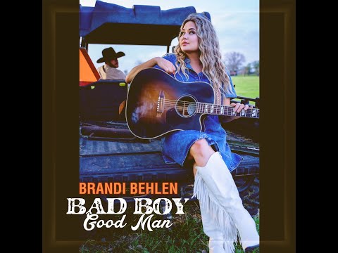 Brandi Behlen- "Bad Boy, Good Man"
