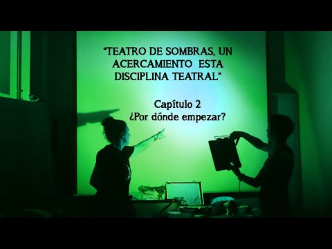 Teatro de sombras capítulo 2 ¿Por dónde empezar?