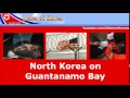 North Korea on Guantanamo Prison - YouTube