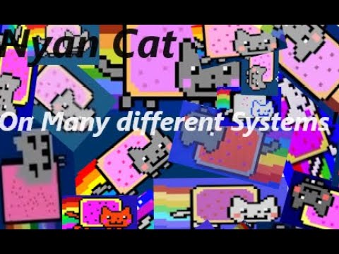 Nyan Cat on different Systems Compilation.    2023 Updated!