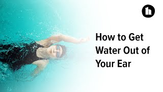 How to Get Water Out of Your Ears | Healthline