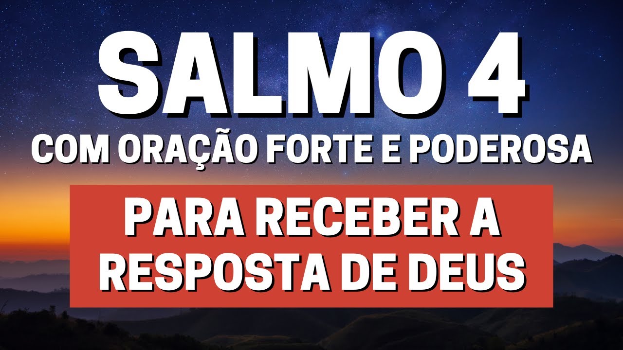 SALMO 4 - Para receber a RESPOSTA de DEUS