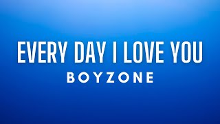 Boyzone - Every Day I Love You (Lyrics)