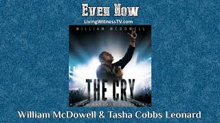 William McDowell &amp; Tasha Cobbs Leonard - Even Now (LIVE)