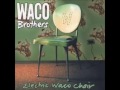 Waco Brothers   Nothing To Say