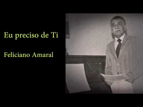 Eu Preciso De Ti - Feliciano Amaral