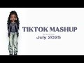 Tiktok Mashup July 2025 NOT CLEAN