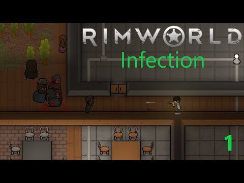 RimWorld: Infection #1 - Out of Food, Ammo, and Steel (long)