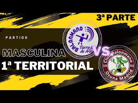 PARTIDO 1ª TERRITORIAL MASCULINA - BM TORREJON VS OSUNA - TEMPORADA 22/23 (PARTE 3/3)
