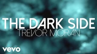 Trevor Moran - The Dark Side (Lyric Video)
