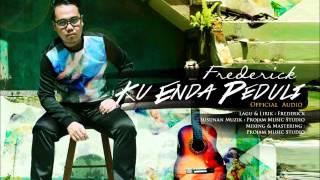 Download lagu KU ENDA PEDULI - Frederick Sut mp3