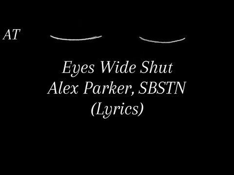 Eyes Wide Shut - Alex Parker, SBSTN (Lyrics)