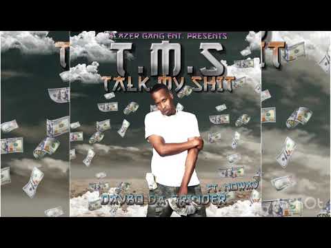 Daybo Da Grinder Ft Noway  TALK MY SHIT