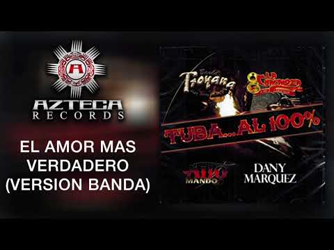 Dany Márquez -El Amor Más Verdadero (Versión Banda) -Tuba Al 100%