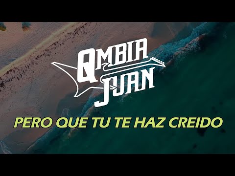 Qmbia Juan - Pero que tu te haz creído (Letra/Lyrics) Ft Talento de barrio