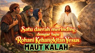 Download lagu Satu Daerah Merinding Dengar Lagu Rohani Kebangkitan Yesus || Maut kalah mp3