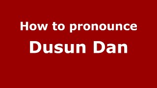 How to pronounce Dusun Dan
