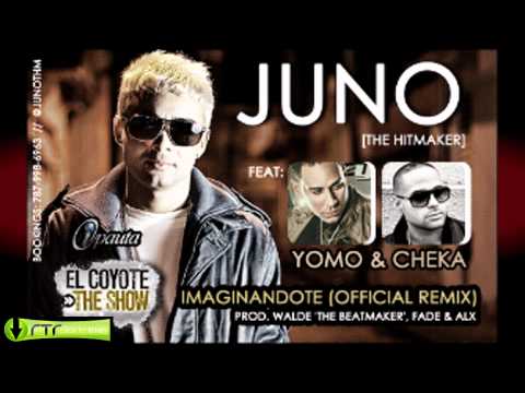 Juno 'The Hitmaker' Feat. Yomo, Cheka - Imaginandote (Remix)