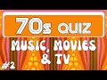 The 70s - Music, Movies & TV edition. Quiz no.2