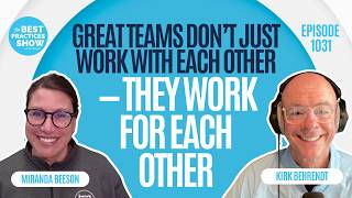 1031: Great Teams Don’t Just Work With Each Other — They Work FOR Each Other - Miranda Beeson