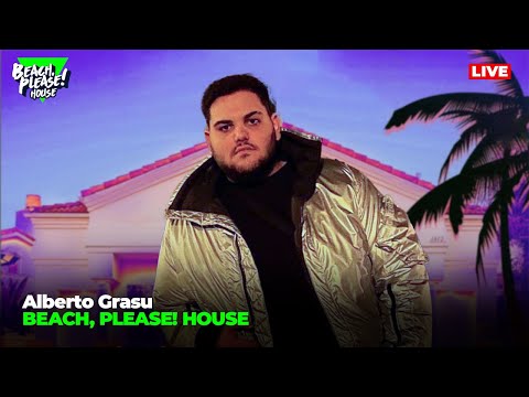 LIVE: BEACH, PLEASE! HOUSE - Day 3: ALBERTO GRASU