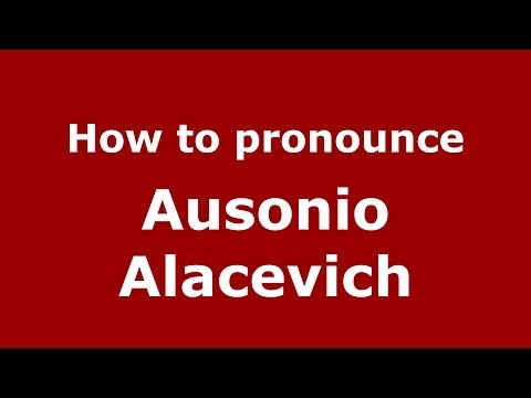 How to pronounce Ausonio Alacevich (Italian/Italy)  - PronounceNames.com