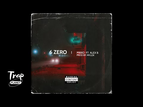 Mikko - 6 Zero ft Alex B Prod. By @Mylox (Audio)