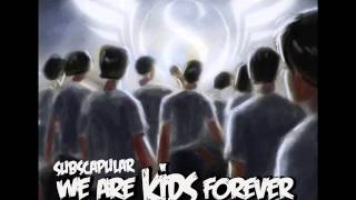 We Are Kids Forever - Subscapular