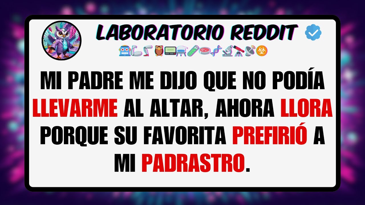 Mi PADRE me Dijo que no Podía LLEVARME al Altar, Ahora LLORA Porque su Favorita PREFIRIÓ a mi ...
