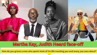 Martha Kay, Judith Heard face-off over the latter's comments following Isma Olaxess death