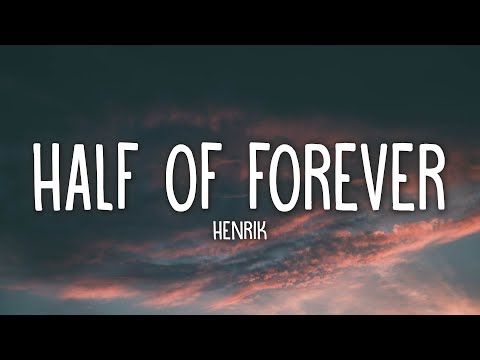 Henrik - Half of forever (Lyrics)