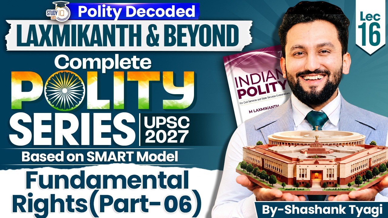 Fundamental Rights Part 6 | Indian Polity for UPSC 2026 | Lec 16 | StudyIQ IAS