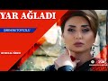 Şəbnəm Tovuzlu - Yar Ağladı (Official Video)