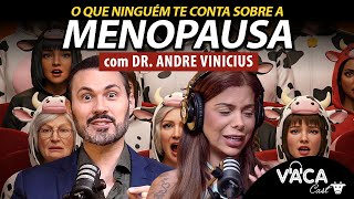 O QUE NINGUÉM TE CONTA SOBRE A MENOPAUSA com DR. ANDRÉ VINÍCIUS | VACACAST #176