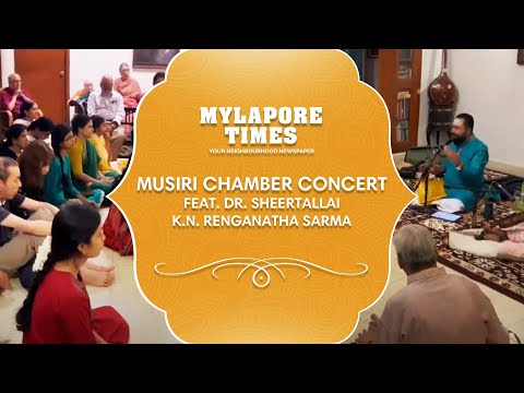 Musiri Chamber Concert : Feat. Dr. Sheertallai K.N. Renganatha Sarma | Alwarpet - Mylapore Times