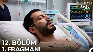 Muhtemel Aşk 12 Bölüm Fragmanı  Durumu Ciddiyetini Koruyor
