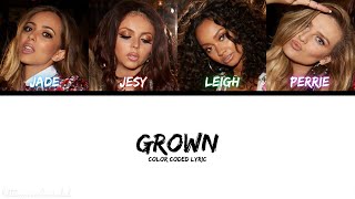 Little Mix - Grown (Color Coded Lyric)