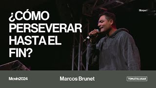 ¿Cómo perseverar hasta el fin? - Marcos Brunet (MOVIN2024)