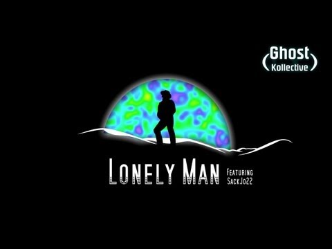Ghost Kollective (Featuring SackJo22) -  Lonely Man (Ghost K)
