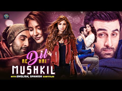 AE DIL HAI MUSHKIL | Ranbir Kapoor, Anushka Sharma, Aishwarya Rai | Full Romance Drama Film