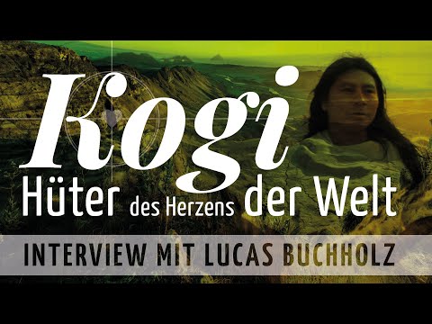 KOGI - Wie ein Naturvolk unsere moderne Welt inspiriert – Interview mit Lucas Buchholz