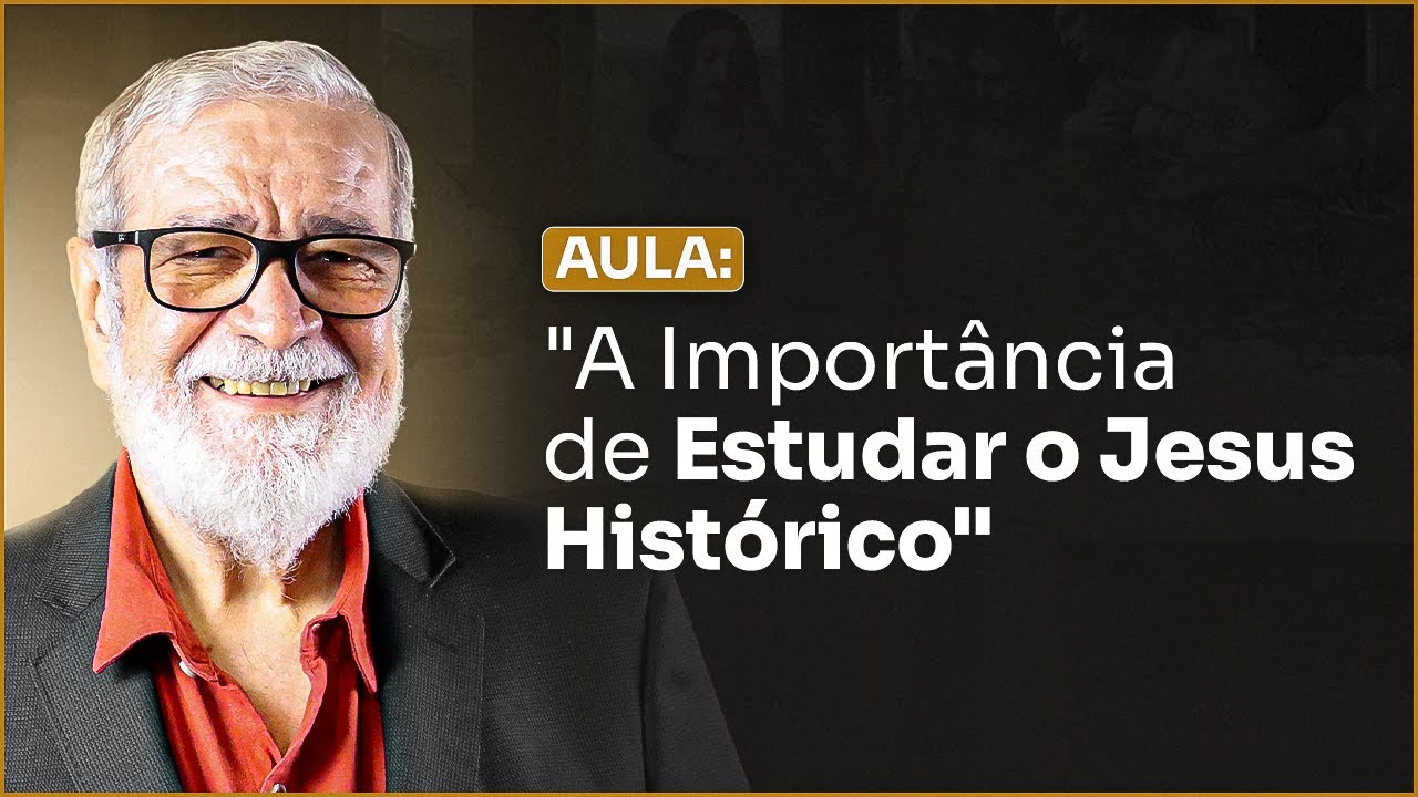 A Importância de estudar o Jesus Histórico - Augustus Nicodemus
