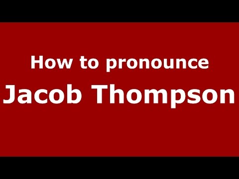 How to pronounce Jacob Thompson (American English/US) - PronounceNames.com