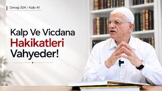 Kalp Ve Vicdana Hakikatleri Vahyeder!  | Dimağ-304 / Kalb-41