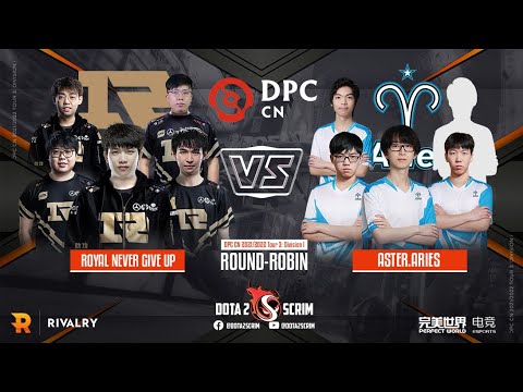 Royal Never Give Up vs Aster.Aries - DPC CN 2021/22 Tour 3: Division I - Round-Robin - BO3